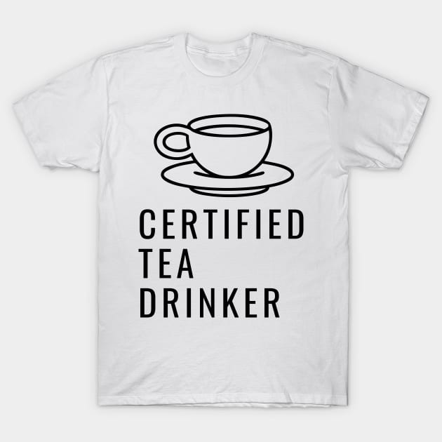 Certified Tea Drinker T-Shirt by Ckrispy